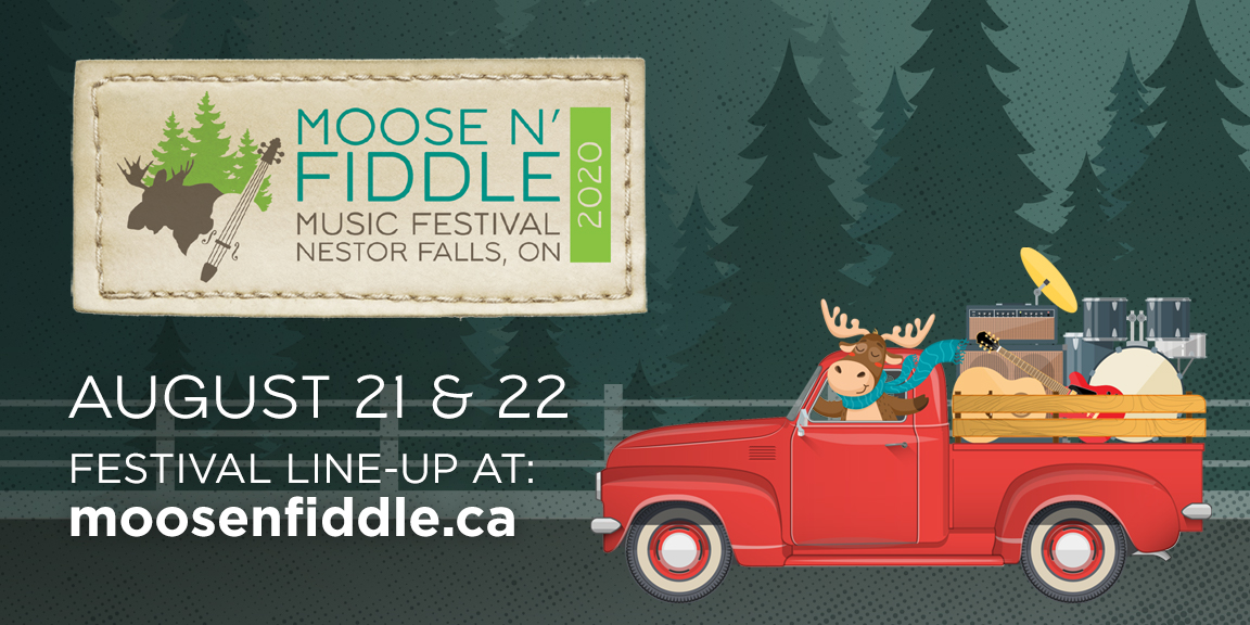 Moose N' Fiddle Music Festival Nestor Falls, ON 2020. August 21 & 22. Festival Line-up at: moosenfiddle.ca